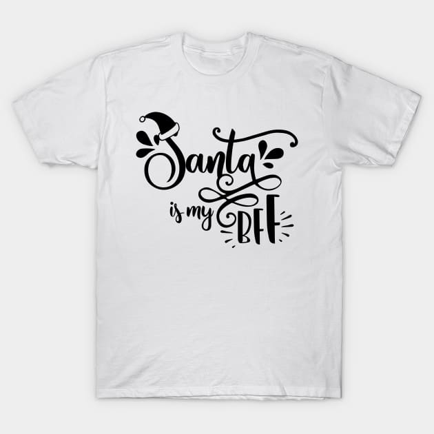 Santa Is My Bff T-Shirt by JakeRhodes